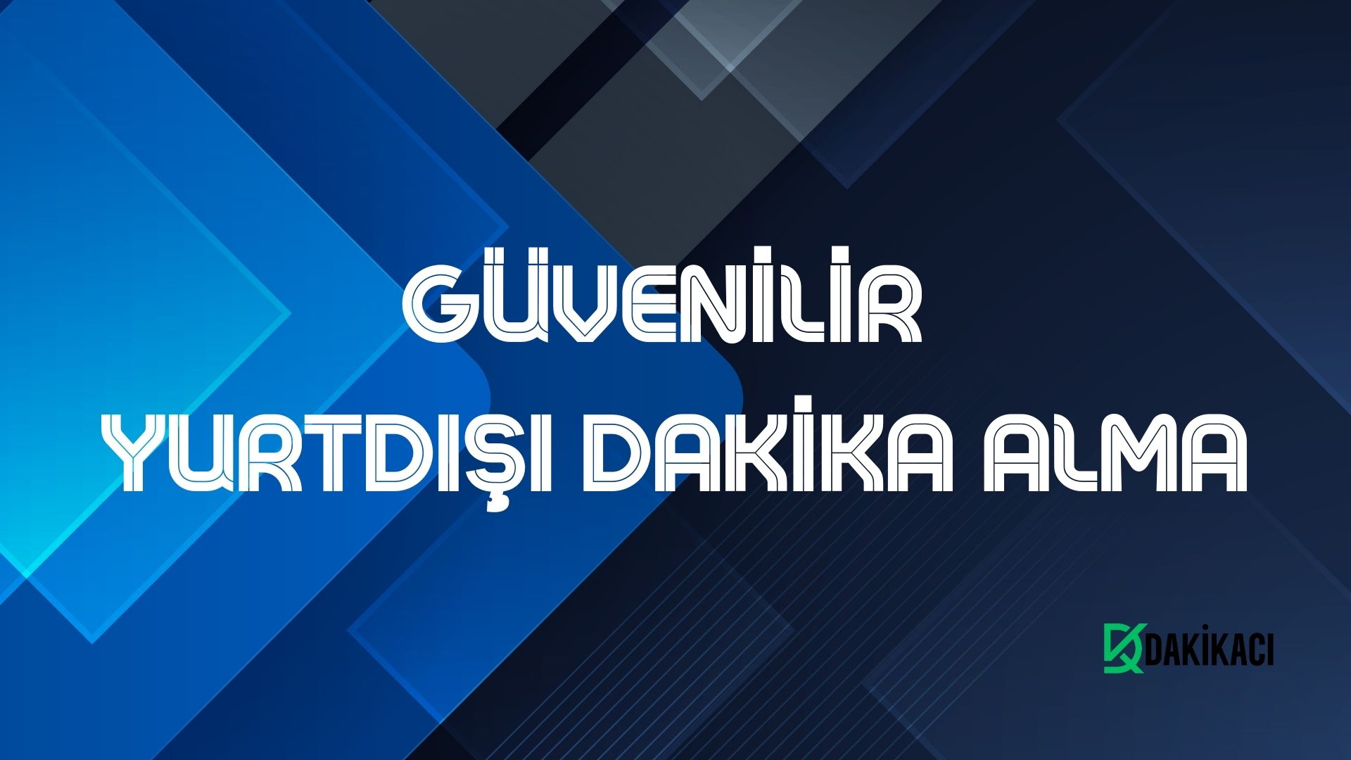 GÜVENİLİR YURTDIŞI DAKİKA ALMA